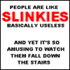 http://www.avatarist.com/avatars/Funny/People-are-like-slinkies.png