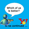 http://www.avatarist.com/avatars/Funny/Which-of-us-is-better.jpg