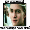 Oh Aragorn the things you say avatar